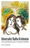 Universalist Radha-Krishnaism: The Way of Natural Devotion; A Practitioner's Handbook 091847504X Book Cover