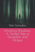 Unveiling Shadows: A Twisted Tale of Deception and Intrigue B0CMP1MMP4 Book Cover