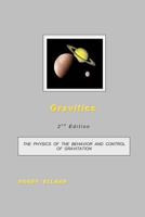 Gravitics: The Physics of the Behavior and Control of Gravitation 1491281693 Book Cover