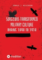 Surgeons transformed military culture during 1898 to 1918 3384404912 Book Cover