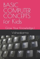 BASIC COMPUTER CONCEPTS for Kids: Grow Your Knowledge..! B0BZ6SLZLS Book Cover