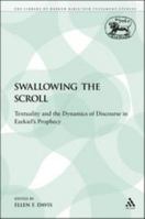 Swallowing the scroll: Textuality and the dynamics of discourse in Ezekiel's prophecy 1441142991 Book Cover