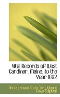 Vital Records of West Gardiner, Maine, to the Year 1892 1017331820 Book Cover