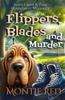 Flippers, Blades and Murder (Apple Creek R-Park Department Mysteries) 1962293041 Book Cover