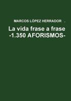 La vida frase a frase -1.350 AFORISMOS- 132686565X Book Cover