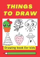 Things To Draw, drawing book for kids: How to draw cool stuff for kids B08QVVFV29 Book Cover