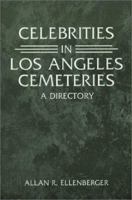 Celebrities in Los Angeles Cemeteries: A Directory 0786409835 Book Cover