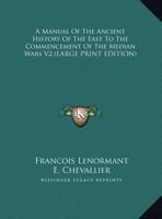 A Manual Of The Ancient History Of The East To The Commencement Of The Median Wars V2 1162928905 Book Cover