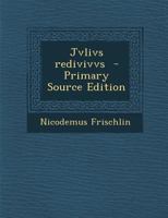 Jvlivs Redivivvs - Primary Source Edition 1294622137 Book Cover
