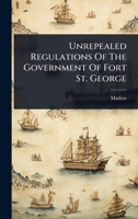 Unrepealed Regulations Of The Government Of Fort St. George 1024883817 Book Cover