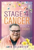 Stage 4 Cancer: Verdict or Choice B08HRZHHXM Book Cover