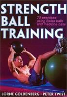 Strength Ball Training: Full range of stability and medicine ball exercises 0736066977 Book Cover