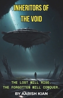 INHERITORS OF THE VOID: The lost will rise. The forgotten will conquer. B0F2B2YJM4 Book Cover