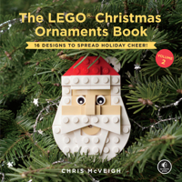 The LEGO Christmas Ornaments Book, Volume 2: 16 Designs to Spread Holiday Cheer! 159327940X Book Cover