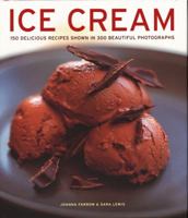 Ice Cream: 150 Delicious Recipes Shown In 300 Beautiful Photographs 1781460019 Book Cover