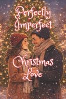Perfectly Imperfect Christmas Love (Novels) B0G434N9JN Book Cover