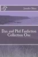 Dan and Phil Fanfiction, Collection One 1535164131 Book Cover