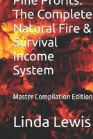 Pine Profits: The Complete Natural Fire & Survival Income System: Master Compilation Edition (The Piney Woods Income Series) B0GQBHX27H Book Cover