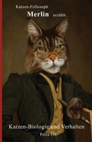 Katzen-Fellosoph Merlin erzählt...: Katzen-Biologie und Verhalten 3951977701 Book Cover