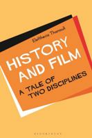 History and Film: A Tale of Two Disciplines 1501340786 Book Cover