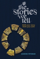 #TheStoriesWeTell: Shift your story, Shift your sh#t 0639802567 Book Cover