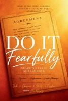 DO IT FEARFULLY: BREAKING FALSE AGREEMENTS B0H6FBFFNB Book Cover