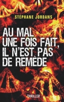 Au Mal Une Fois Fait, Il n'Est Pas de Remède. B0CM7DVF8B Book Cover