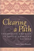 Clearing a Path: Theorizing the Past in Native American Studies 0415926750 Book Cover