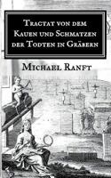 Tractat von dem Kauen und Schmatzen der Todten in Gräbern, Worin die wahre Beschaffenheit derer Hungarischen Vampyrs und Blut-Sauger gezeigt, Auch alle von dieser Materie bißher zum Vorschein gekommen 3743127385 Book Cover