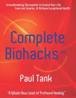 Complete Biohacks™ B0991C7ZQC Book Cover