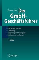 Der Gmbh-Geschaftsfuhrer: Rechte Und Pflichten, Anstellung, Vergutung Und Versorgung, Haftung Und Strafbarkeit 3642309259 Book Cover