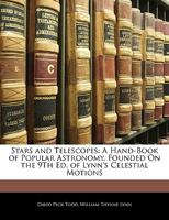 Stars and telescopes; a hand-book of popular astronomy founded on the 9th ed. of Lynn's Celestial motions 3337407676 Book Cover