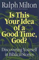 Is This Your Idea of a Good Time, God 1551450682 Book Cover