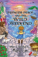 Princess Peach and the Wild Weekend (hardcover): a Princess Peach story 0995119627 Book Cover