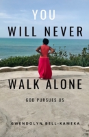 You Will Never Walk Alone : A God Who Pursues Us 0578477262 Book Cover
