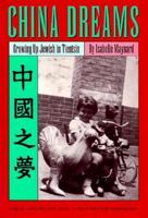 China Dreams: Growing Up Jewish in Tientsin 0877455716 Book Cover