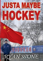 Justa Maybe Hockey: A Chinese Coaching Journey B0F22CF4ZV Book Cover