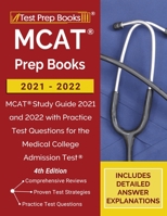 MCAT Prep Books 2021-2022: MCAT Study Guide 2021 and 2022 with Practice Test Questions for the Medical College Admission Test [4th Edition] 1628456779 Book Cover