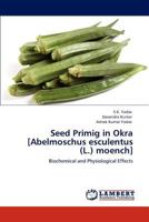 Seed Primig in Okra [Abelmoschus Esculentus (L.) Moench] 3848482665 Book Cover