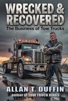 Wrecked and Recovered: The Business of Tow Trucks B0H9ZFTPFH Book Cover
