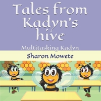 Tales from Kadyn's Hive: Multitasking Kadyn 1777172497 Book Cover