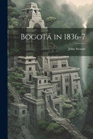 Bogotá in 1836-7 1022863134 Book Cover