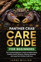 Panther Crab Care Guide: The Complete Beginner’s Guide to Habitat Setup, Feeding, Health, Behavior, Molting, Breeding, and Long-Term Panther Crab Care B0HH7M7WH8 Book Cover