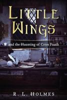 Little Wings: and the Haunting of Crios Fuath 197590012X Book Cover