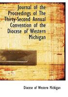 Journal of the Proceedings of The Thirty-Second Annual Convention of the Diocese of Western Michigan 0554771942 Book Cover