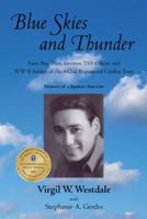 Blue Skies and Thunder: Farm Boy, Pilot, Inventor, TSA Officer, and WW II Soldier of the 442nd Regimental Combat Team 1440182574 Book Cover