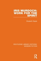 Iris Murdoch: Work for the Spirit 0367340070 Book Cover