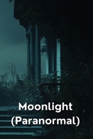 Moonlight (Paranormal) B0DRTQ5XLD Book Cover