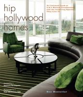 Hip Hollywood Homes: An Intimate Look at L.A.'s Hottest Trendsetters and the Inspiring Spaces They Live in 0307238261 Book Cover