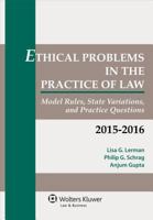 Ethical Problems in the Practice of Law: Model Rules, State Variations, and Practice Questions, 2017 and 2018 Edition 1454875356 Book Cover